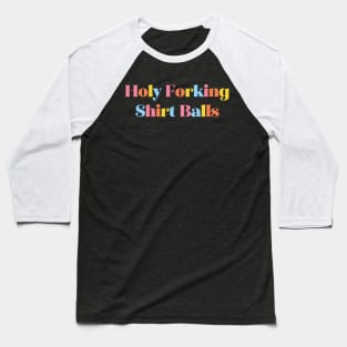 Holy Forking Shirt Balls Baseball T-Shirt